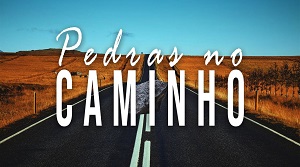 Pedras no caminho